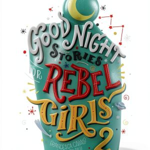 Good Night Stories for Rebel Girls, Book 2-0